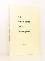 La formation des évangiles [ contenu d'une semaine biblique donnée dans le cadre du mois sacerdotal de la Région Midi-Pyrénées à Verdalle, en Août 1984 ]