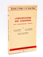 L'Exploitation des Carrières. Droit - Réglementation - Fiscalité