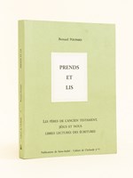 Prends et lis. Les Pères de l'Ancien Testament, Jésus et nous. Libres lectures des Ecritures.