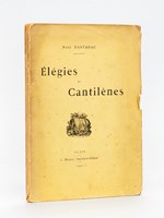 Elégies et Cantilènes. [ Edition originale - Livre dédicacé par l'auteur ]