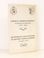 Cardinal Ferdinand Donnet, archevêque de Bordeaux (1795 - 1882) , Souvenir de l'inauguration du Square Cardinal Donnet, décembre 1982 ( Extrait de la conférence de M. Marc Agostino, faite à Fontaudin, le samedi 6 novembre 1982 )