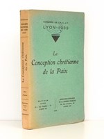 La conception chrétienne de la Paix ( Congrès de l'A. C. J. F. , Lyon 1933 )