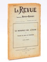 Le Monopole des Auteurs et l'Avenir de notre Art Dramatique. [ Extrait de 'La Revue' ancienne 'Revue des revues' ]