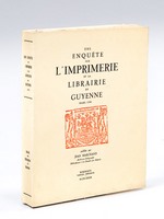 Une enquête sur l'Imprimerie et la Librairie en Guyenne. Mars 1701. [ exemplaire du tirage de tête, numéroté ]