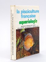 La Pisciculture française. Aquariologie. Réédition complète des textes de la section Aquariophilie - Aquariologie