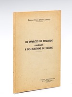 Les infarctus du myocarde consécutifs à des injections de vaccins. [ Livre dédicacé par l'auteur ]