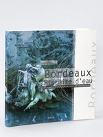 Bordeaux : Histoire d'eau. Naissance et Implantation de Bordeaux [ Livre dédicacé par l'auteur ]
