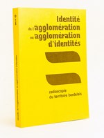 Identité de l'agglomération ou agglomération d'identités. Radioscopie du territoire bordelais.