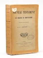 Le Nouveau Testament et les Origines du Christianisme , études apologétiques