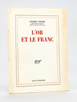 L'or et le franc. Esquisse d'une politique économique et financière française dans le cadre international. [ Edition originale ]