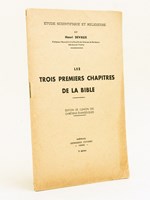 Les trois premiers chapitres de la Bible. Etude scientifique et religieuse [ Livre dédicacé par l'auteur ]