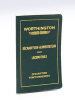 Worthington. Réchauffeur-alimentateur pour locomotives. Description et fonctionnement des appareils : N° 1-B : 9 mètres cubes/heures ; N° 2-BZ : 14,7 m/h ; N° 3-BZ : 20,4 m/heures. Construction française.