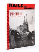 Rails de France. Revue des grands réseaux des chemins de fer français. Numéro spécial. Novembre 1937 : Une industrie clé