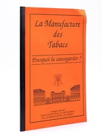 La Manufacture des Tabacs. Pourquoi la sauvegarder ? Catalogue réalisé par l'Association pour la Sauvegarde de la Manufacture des Tabacs [ Manufacture des Tabacs de Toulouse ]