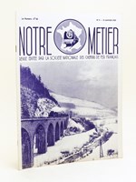 Notre Métier. Revue éditée par la Société Nationale des Chemins de fer français. Numéro 5 : 15 Janvier 1939