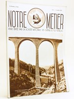 Notre Métier. Revue éditée par la Société Nationale des Chemins de fer français. Numéro 6 : 15 Mars 1939