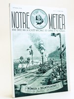 Notre Métier. Revue éditée par la Société Nationale des Chemins de fer français. Numéro 7 : 15 Mai 1939