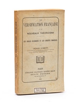 La versification française et ses nouveau théoriciens. Les règles classiques et les libertés modernes.