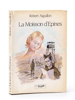 La Moisson d'Epines. [ Livre dédicacé par l'auteur ]