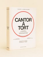 Cantor à tort. Histoire d'une lutte de 2300 ans entre deux formes de la pensée. [Avec : ] Fascicule de l'Association de Défense des Mathématiques Utiles : Participez au concours du 'Problème de Cantor'