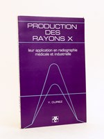 Production des rayons x. leur application en radiographie médicale et industrielle