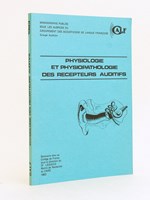 Physiopathologie des récepteurs auditifs. Séminaire tenu Collège de France sous la direction du Dr. Legouix.
