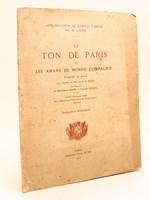Le Ton de Paris ou les Amans de Bonne Compagnie. Comédie en Prose lue à Londres en 1787 par M. Le Texier et publiée par MM. Auguste Ronel et Théodore Lascaris en 1911.