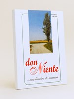 Don Niente... une histoire de mission. Biographie d'un missionnaire, le Père Francesco Pianzola.