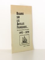 Regards sur les Antilles françaises... De la découverte à nos jours , 1493 - 1979