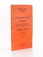 L'essentiel de la syntaxe - Exposé suivant l'ordre alphabétique avec quelques-unes des difficultés de traduction de la version latine, à l'usage des élèves de la 4e à la 1ère.