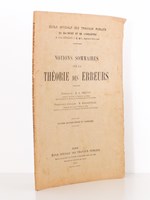 Notions sommaires sur la théorie des erreurs ( notions sommaires sur la nature des erreurs, sur leur mode de propagation dans les opérations topographiques et sur la combinaison de plusieurs réglages d'inégale précision