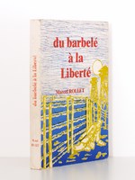 Du barbelé à la Liberté [ exemplaire dédicacé par l'auteur ]