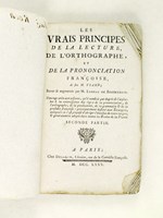 Les Vrais principes de la Lecture, de l'Orthographe, et de la Prononciation françoise [ Française ] Seconde Partie