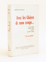 Avec les Gloires de mon temps... 77 ans de souvenirs. De François Coppée à Charles de Gaulle en passant par Lénine et Trotsky. [ Livre dédicacé par l'auteur ]