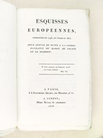 Esquisses Européennes commencées en 1798, et finies en 1815. Pour servir de suite à la Correspondance du Baron de Grimm et de Diderot. [ Edition originale ]