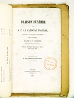 Oraison funèbre de S.E. le Cardinal d'Astros, Archevêque de Toulouse et de Narbonne, Primat des Gaules. Prononcée dans l'Eglise Métropolitaine S. Etienne, le 12 novembre 1851. [ On joint un extrait de du Correspondant de 1889 :