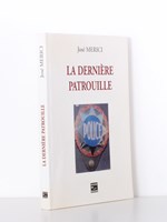 La dernière patrouille [ exemplaire dédicacé par l'auteur ]