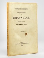 Nouveaux documents inédits ou peu connus sur Montaigne recueillis et publiés par le Dr. J. F. Payen [ Edition originale - Livre dédicacé par l'auteur ]
