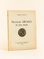 François Arago et son temps. [ Edition originale ]