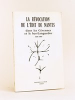La Révocation de l'Edit de Nantes dans les Cévennes et le Bas-Languedoc 1685-1985. Actes du Colloque de Nîmes 22-23 novembre 1985