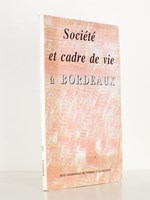 Société et cadre de vie à Bordeaux ( Revue géographique des Pyrénées du Sud-Ouest , tome 60 - 1989 )