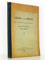 Visage de notre France - petite anthologie des provinces françaises, textes choisis et présentés par Marcel Dérosier.