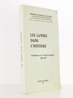 Les Landes dans l'histoire , Centenaire de la Société de Borda 1876-1975 ( fédération historique du Sud-Ouest, actes du XXVIIIe Congrès d'études régionales, Mont-de-Marsan et Dax, les 24 et 25 avril 1976)