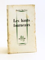 Les hauts fourneaux [ Livre dédicacé par l'auteur - On joint une LAS de l'auteur ]