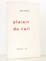 Plaisir du rail - recueil de notes de voyages et d'impressions poétiques en hommage au chemin de fer et à tous les cheminots