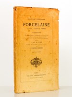 Peinture vitrifiable, porcelaine, émail, faïence, verre et barbotine. origine, histoire et fabrication de la porcelaine, pâtes dures, pâtes tendres, biscuits, couvertes, préparation et application des couleurs, suivis de l'a