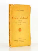 Conte d'Avril , comédie en quatre actes et six tableaux en vers [ exemplaire dédicacé oar l'auteur ]