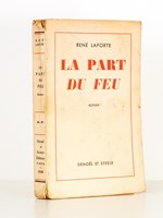 La Part du Feu , roman [ exemplaire dédicacé par l'auteur ]