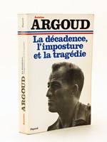 La décadence, l'imposture et la tragédie [ Livre dédicacé par l'auteur ] On joint une intéressante lettre d'un ami du dédicataire : 'Mérignac, ce 18-3-75 Cher Docteur, J'arrive de Paris, où je m'y su