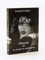 Clarisse et le Singe en morceaux [ Livre dédicacé par l'auteur ]